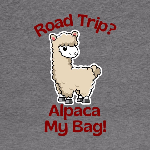 Road Trip? Alpaca My Bag - Alpaca Pun by Allthingspunny